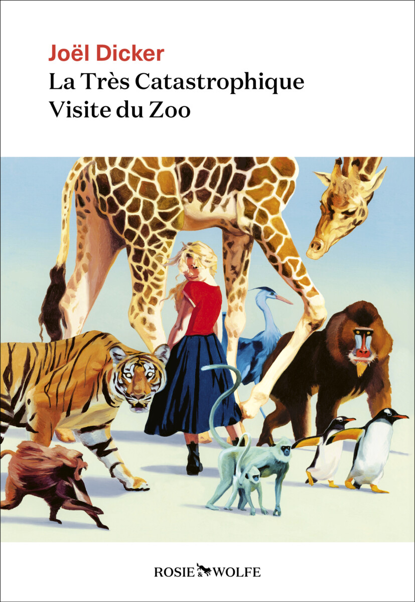 Première de couverture du livre la Très Catastrophique visite du zoo du Joël Dicker. Il s'agit d'une petite fille, entourée de plusieurs animaux comme une girafe ou des pingouins par exemple
